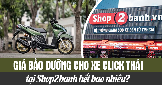 Giá bảo dưỡng cho xe Click Thái tại Shop2banh hết bao nhiêu?