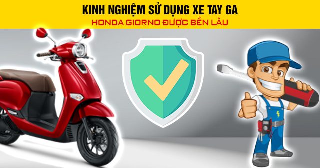 Kinh nghiệm sử dụng xe tay ga Honda Giorno được bền lâu