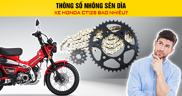 Thông số nhông sên dĩa xe Honda CT125 bao nhiêu?