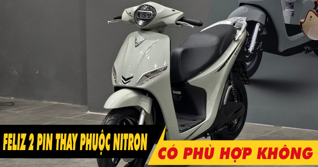 Tư vấn lên phuộc Nitron cho Feliz 2 pin có phù hợp không?