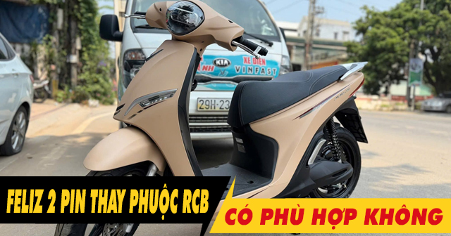 Tư vấn lên phuộc RCB cho Feliz 2 pin có phù hợp không?