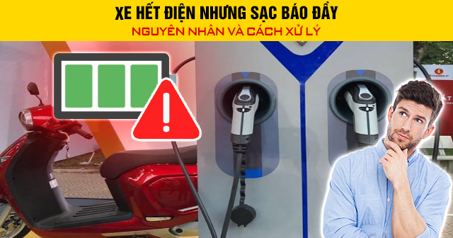 Xe hết điện nhưng sạc báo đầy: Nguyên nhân và cách khắc phục