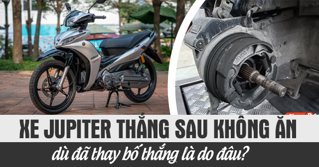 Xe Jupiter thắng sau không ăn dù đã thay bố thắng là do đâu?