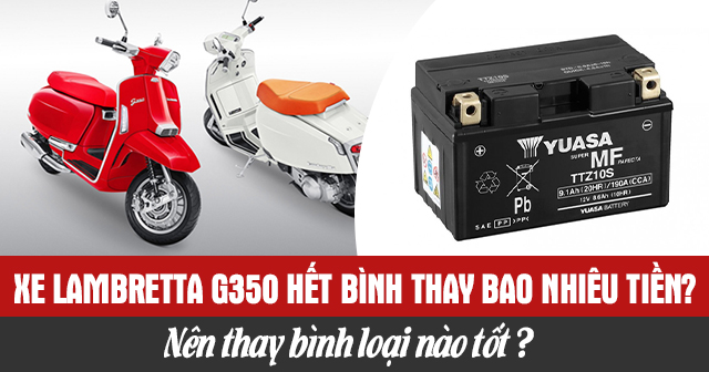 Xe Lambretta G350 hết bình thay bao nhiêu tiền? Nên thay bình loại nào tốt?