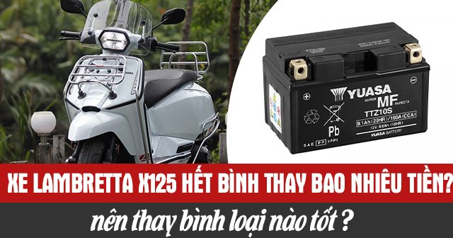 Xe Lambretta X125 hết bình thay bao nhiêu tiền? Nên thay bình loại nào tốt?