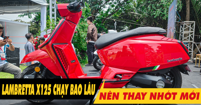 Xe Lambretta X125 mới mua chạy bao nhiêu km thì nên thay nhớt?