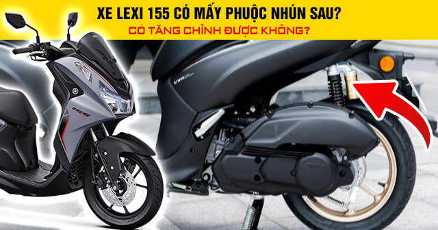 Xe Lexi 155 có mấy phuộc nhún sau? Có tăng chỉnh được không?