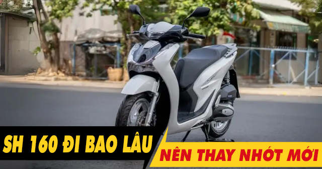 Xe SH 160i đi bao lâu thì thay nhớt định kỳ?