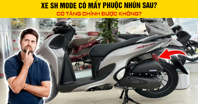 Xe SH Mode có mấy phuộc nhún sau? Có tăng chỉnh được không?