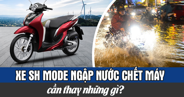Xe SH Mode ngập nước chết máy cần thay những gì?