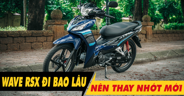Xe Wave RSX đi bao lâu thì thay nhớt định kỳ?