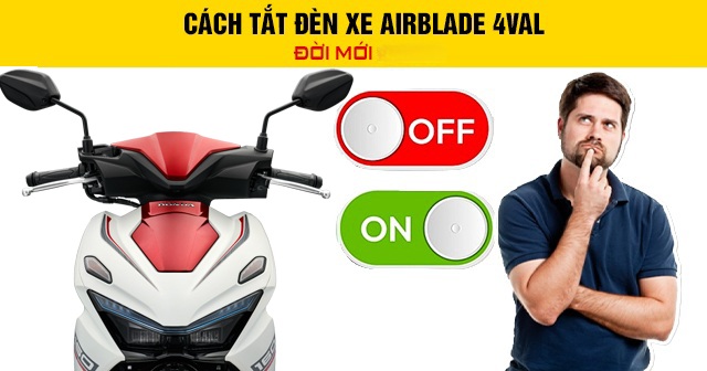 Cách tắt đèn xe AirBlade 4val đời mới 2026