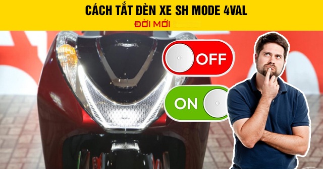 Cách tắt đèn xe SH Mode 4val đời mới 2026