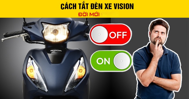 Cách tắt đèn xe Vision đời mới 2026