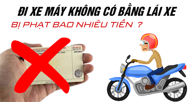 Đi xe máy không có bằng lái xe bị phạt bao nhiêu tiền từ 2026?