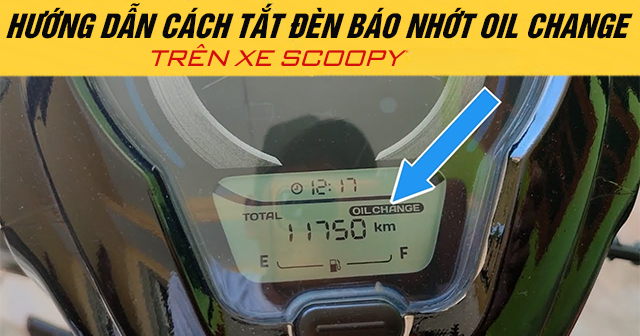 Hướng dẫn cách tắt đèn báo nhớt Oil Change trên xe Scoopy
