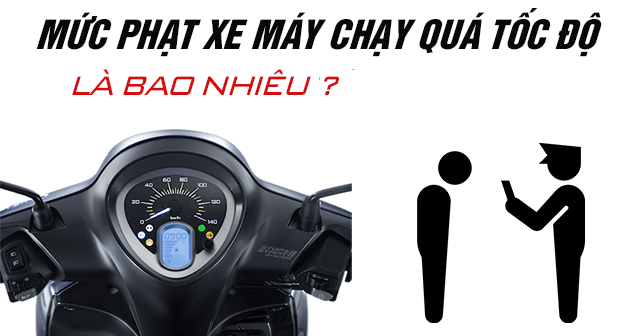 Mức phạt xe máy chạy quá tốc độ là bao nhiêu từ năm 2026?