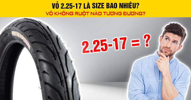 Vỏ 2.25-17 là size bao nhiêu? Vỏ không ruột nào tương đương?