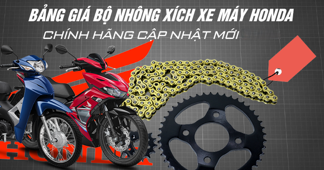 Bảng giá bộ nhông xích xe máy Honda chính hãng cập nhật mới nhất
