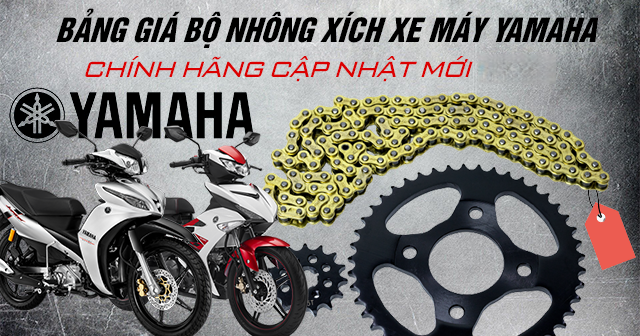 Bảng giá bộ nhông xích xe máy Yamaha chính hãng cập nhật mới 2026