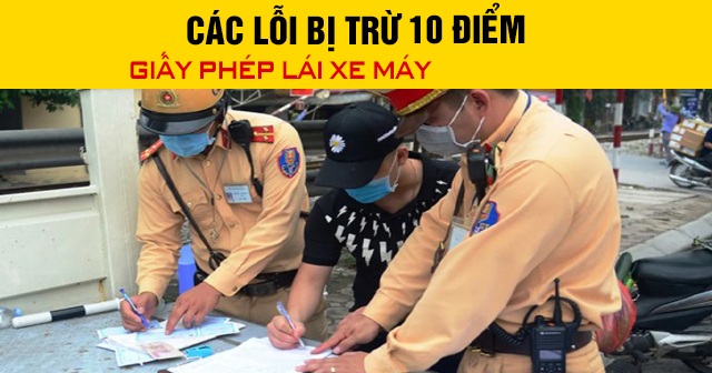 Các lỗi bị trừ 10 điểm giấy phép lái xe máy năm 2026