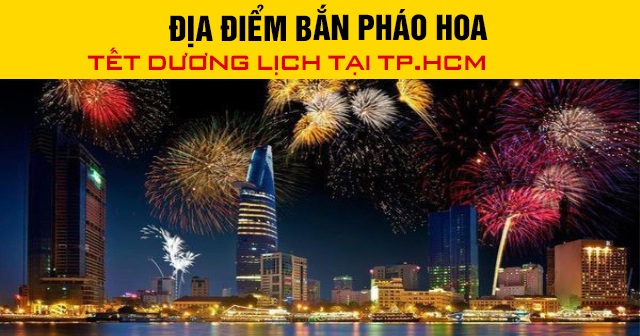 Địa điểm bắn pháo hoa Tết dương lịch 2026 tại TP.HCM