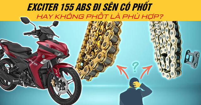 Exciter 155 ABS đi sên có phốt hay không phốt là phù hợp?