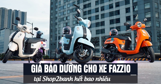 Giá bảo dưỡng cho xe Fazzio tại Shop2banh hết bao nhiêu 2026?