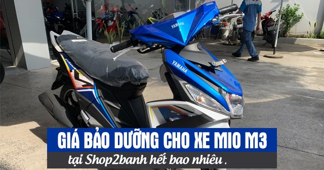 Giá bảo dưỡng cho xe Mio M3 tại Shop2banh hết bao nhiêu 2026?