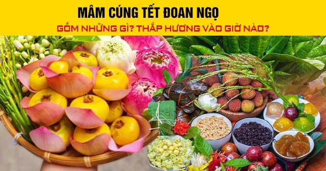 Mâm cúng Tết Đoan Ngọ gồm những gì? Thắp hương vào giờ nào?