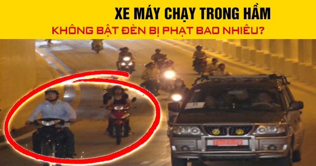 Năm 2026, xe máy chạy trong hầm không bật đèn bị phạt bao nhiêu?