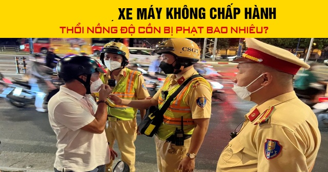 Năm 2026, xe máy không chấp hành thổi nồng độ cồn bị phạt bao nhiêu?