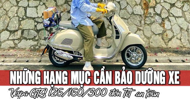 Những hạn mục cần bảo dưỡng xe Vespa GTS đón Tết 2026 an toàn