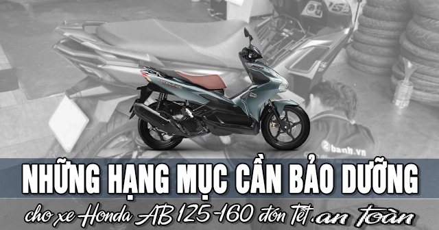 Những hạng mục cần bảo dưỡng xe Honda AB 125-160 đón Tết 2026 an toàn
