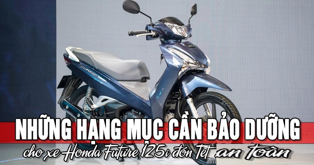 Những hạng mục cần bảo dưỡng xe Honda Future 125 Fi đón Tết 2026 an toàn