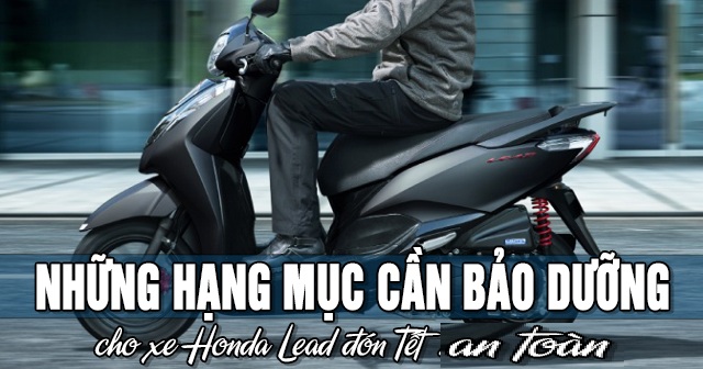 Những hạng mục cần bảo dưỡng xe Honda Lead đón Tết 2026 an toàn