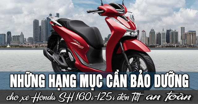 Những hạng mục cần bảo dưỡng xe Honda SH 160i-125i đón Tết 2026 an toàn