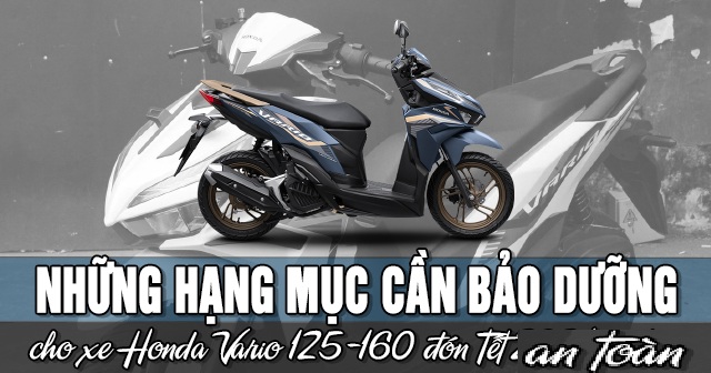 Những hạng mục cần bảo dưỡng xe Honda Vario 125-160 đón Tết 2026 an toàn