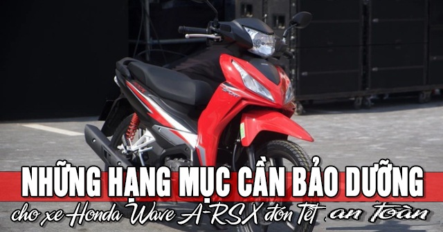 Những hạng mục cần bảo dưỡng xe Honda Wave A-RSX đón Tết 2026 an toàn