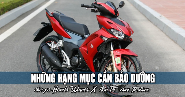 Những hạng mục cần bảo dưỡng xe Honda Winner X đón Tết 2026 an toàn