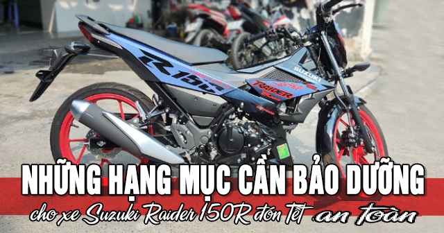 Những hạng mục cần bảo dưỡng xe Suzuki Raider R150 đón Tết 2026 an toàn