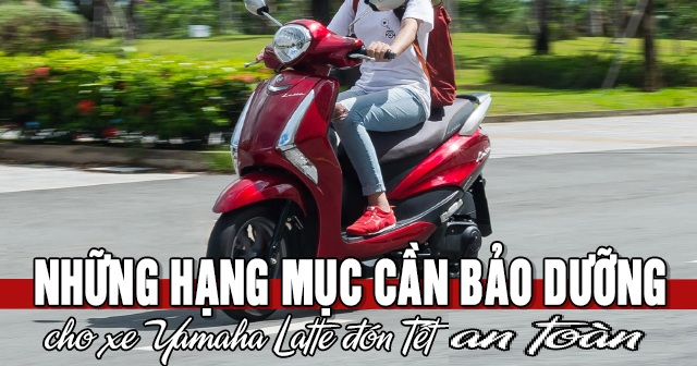 Những hạng mục cần bảo dưỡng xe Yamaha Latte đón Tết 2026 an toàn