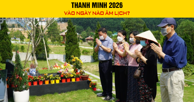 Thanh minh 2026 vào ngày nào Âm lịch?