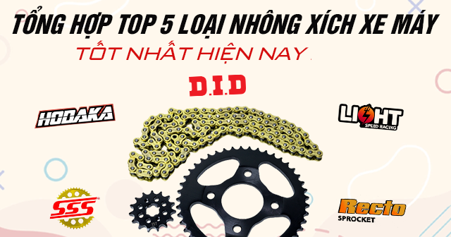 Tổng hợp Top 5 loại nhông xích xe máy tốt nhất hiện nay
