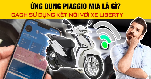 Ứng dụng Piaggio MIA là gì? Cách sử dụng kết nối với xe Liberty