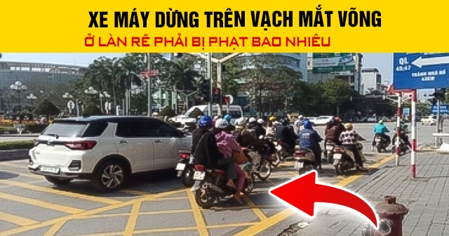 Xe máy dừng trên vạch mắt võng ở làn rẽ phải bị phạt bao nhiêu 2026?