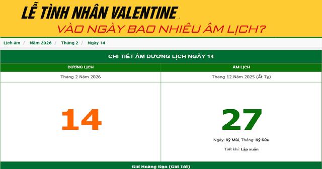 Lễ Tình nhân Valentine 2026 vào thứ mấy, vào ngày bao nhiêu âm lịch?