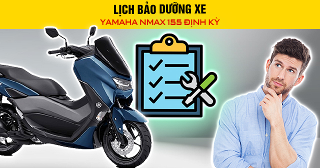Lịch bảo dưỡng xe Yamaha Nmax 155 định kỳ
