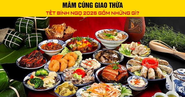 Mâm cúng giao thừa Tết Bính Ngọ 2026 gồm những gì?