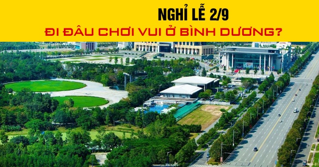 Năm 2026, nghỉ lễ 2/9 đi đâu chơi vui ở Bình Dương?